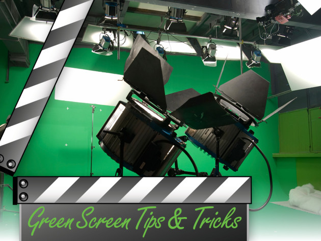 Green Screen Tips and Techniques